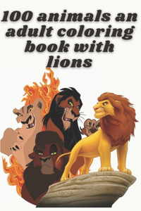 100 animals an adult coloring book with lions