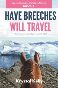 Have Breeches Will Travel (Equestrian Adventuresses Series Book 4)