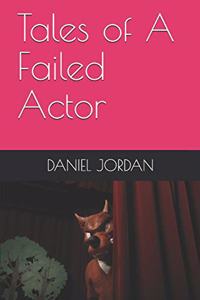 Tales of A Failed Actor