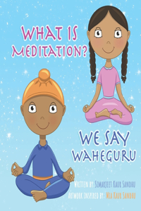 What is Meditation? We say Waheguru