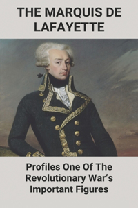 The Marquis De Lafayette