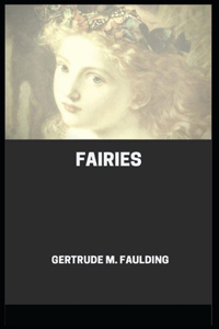 Fairies by Gertrude M Faulding Illustrated Edition