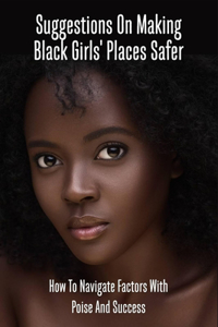 Suggestions On Making Black Girls' Places Safer