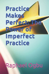 Practice Makes Perfect