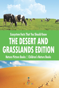 Ecosystem Facts That You Should Know - The Desert and Grasslands Edition - Nature Picture Books Children's Nature Books