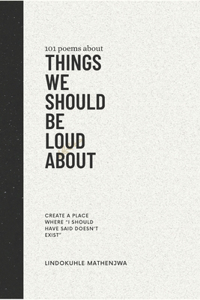 101 poems about Things We Should Be Loud About