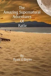 Amazing Supernatural Adventure Of Katie