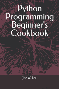 Python Programming Beginner's Cookbook