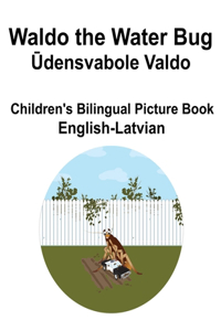 English-Latvian Waldo the Water Bug / Ūdensvabole Valdo Children's Bilingual Picture Book