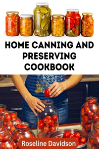 Home Canning And Preserving Cookbook