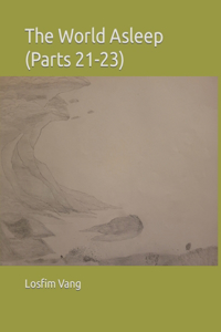 World Asleep (Parts 21-23)