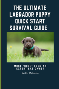 Ultimate Labrador Puppy Quick Start Survival Guide