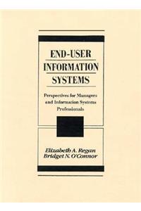 End-User Information Systems: Perspectives for Managers and Information Systems Professionals