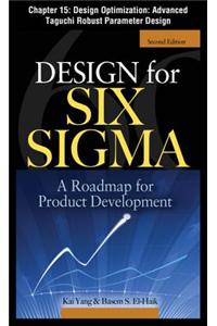 Design for Six SIGMA, Chapter 15 - Design Optimization: Advanced Taguchi Robust Parameter Design
