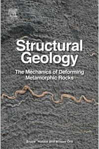 Structural Geology: The Mechanics of Deforming Metamorphic Rocks