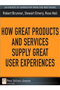 How Great Products and Services Supply Great User Experiences