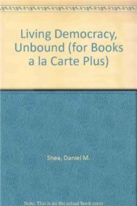 Living Democracy, Unbound (for Books a la Carte Plus)