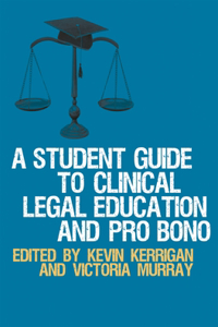 Student Guide to Clinical Legal Education and Pro Bono