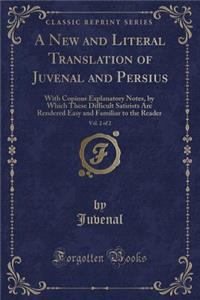 A New and Literal Translation of Juvenal and Persius, Vol. 2 of 2