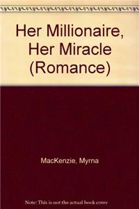Her Millionaire, His Miracle