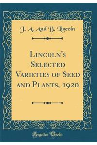 Lincoln's Selected Varieties of Seed and Plants, 1920 (Classic Reprint)