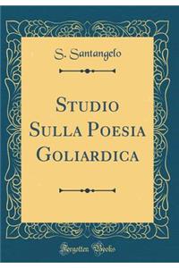 Studio Sulla Poesia Goliardica (Classic Reprint)
