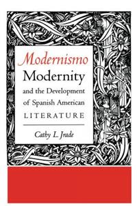 Modernismo, Modernity and the Development of Spanish American Literature