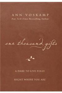 One Thousand Gifts: A Dare to Live Fully Right Where You Are
