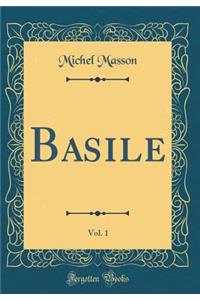 Basile, Vol. 1 (Classic Reprint)