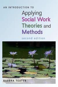 An Introduction to Applying Social Work Theories and Methods