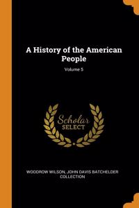 A History of the American People; Volume 5