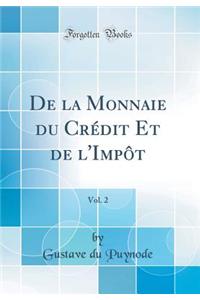 de la Monnaie Du CrÃ©dit Et de l'ImpÃ´t, Vol. 2 (Classic Reprint)
