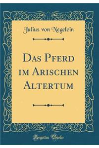Das Pferd im Arischen Altertum (Classic Reprint)