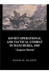 Soviet Operational and Tactical Combat in Manchuria, 1945