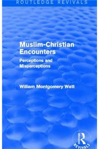 Muslim-Christian Encounters (Routledge Revivals)