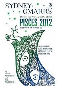 Sydney Omarr's Day-By-Day Astrological Guide for Pisces 2012