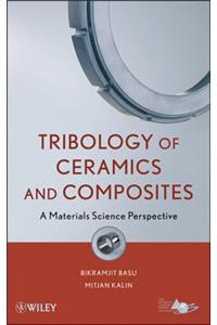 Tribology of Ceramics and Composites