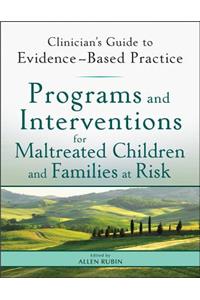 Programs and Interventions for Maltreated Children and Families at Risk