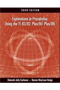 Explorations in Precalculus Using the Ti 83/83 Plus/84 Plus/86