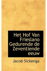 Het Hof Van Frieslano Gedurende de Zeventiende Eeuw