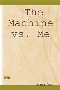 The Machine vs. Me