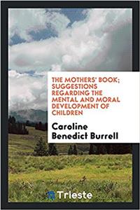 THE MOTHERS' BOOK; SUGGESTIONS REGARDING