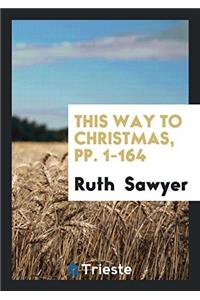 THIS WAY TO CHRISTMAS, PP. 1-164