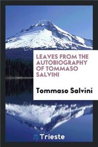 Leaves from the Autobiography of Tommaso Salvini