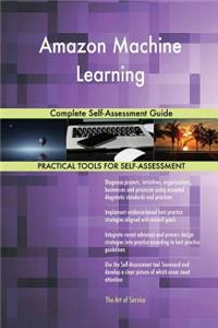 Amazon Machine Learning Complete Self-Assessment Guide