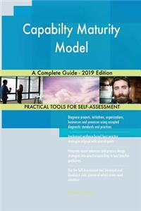 Capabilty Maturity Model A Complete Guide - 2019 Edition