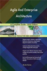 Agile And Enterprise Architecture A Complete Guide - 2020 Edition