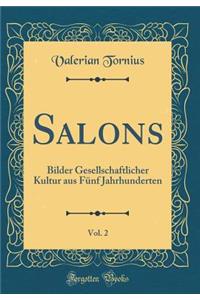 Salons, Vol. 2: Bilder Gesellschaftlicher Kultur aus Fünf Jahrhunderten (Classic Reprint)