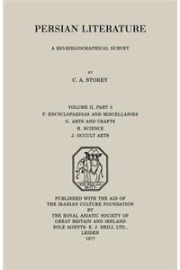 Persian Literature - A Biobibliographical Survey: F. Encyclopedias and Miscellanies. G. Arts and Crafts. H. Science. J. Occult Arts (Volume II Part 3)