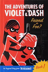 The Adventures of Violet & Dash: Friend or Foe? (Disney/Pixar the Incredibles 2)